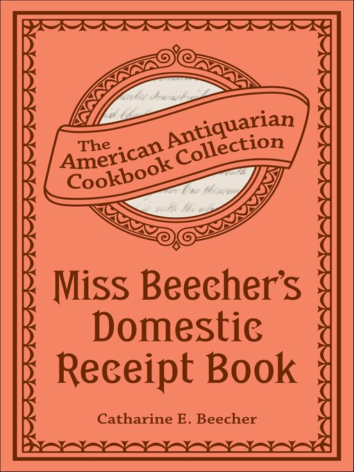 Title details for Miss Beecher's Domestic Receipt Book by Catharine Esther Beecher - Available